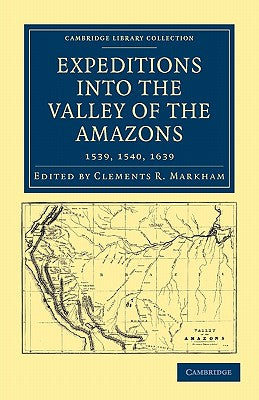 Expeditions Into the Valley of the Amazons, 1539, 1540, 1639