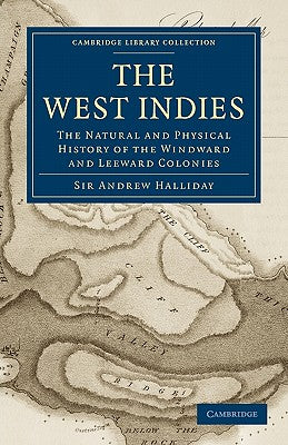 The West Indies: The Natural and Physical History of the Windward and Leeward Colonies