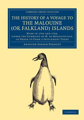 The History of a Voyage to the Malouine (or Falkland) Islands: Made in 1763 and 1764, Under the Command of M. de Bougainville, in Order to Form a Sett