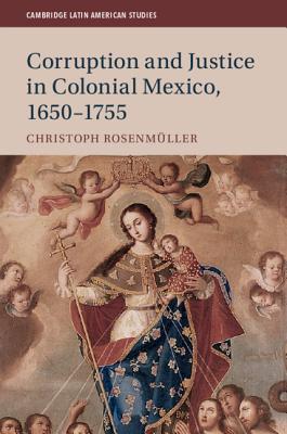 Corruption and Justice in Colonial Mexico, 1650-1755