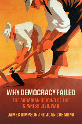 Why Democracy Failed: The Agrarian Origins of the Spanish Civil War