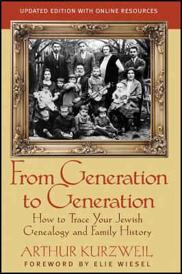 From Generation to Generation: How to Trace Your Jewish Genealogy and Family History