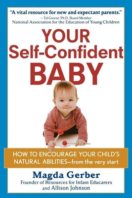 Your Self-Confident Baby: How to Encourage Your Child's Natural Abilities -- From the Very Start