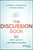 The Discussion Book: Fifty Great Ways to Get People Talking