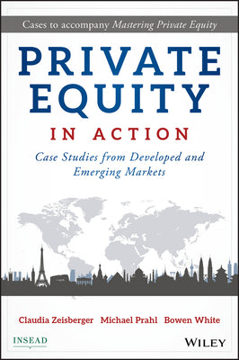 Private Equity in Action: Case Studies from Developed and Emerging Markets