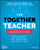 The Together Teacher: Plan Ahead, Get Organized, and Save Time!