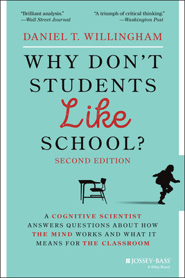 Why Don't Students Like School?: A Cognitive Scientist Answers Questions about How the Mind Works and What It Means for the Classroom