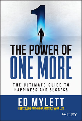 The Power of One More: The Ultimate Guide to Happiness and Success