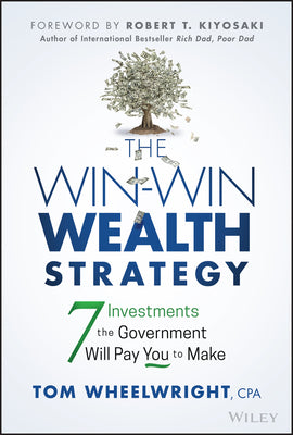 The Win-Win Wealth Strategy: 7 Investments the Government Will Pay You to Make