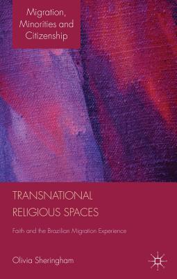 Transnational Religious Spaces: Faith and the Brazilian Migration Experience