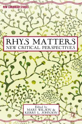 Rhys Matters: New Critical Perspectives