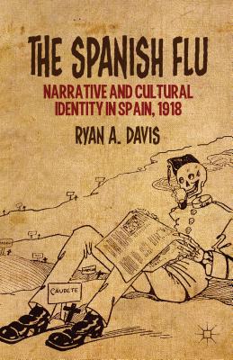 The Spanish Flu: Narrative and Cultural Identity in Spain, 1918