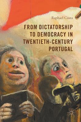 From Dictatorship to Democracy in Twentieth-Century Portugal