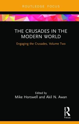 The Crusades in the Modern World: Engaging the Crusades, Volume Two