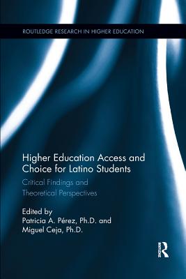 Higher Education Access and Choice for Latino Students: Critical Findings and Theoretical Perspectives