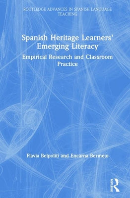 Spanish Heritage Learners' Emerging Literacy: Empirical Research and Classroom Practice