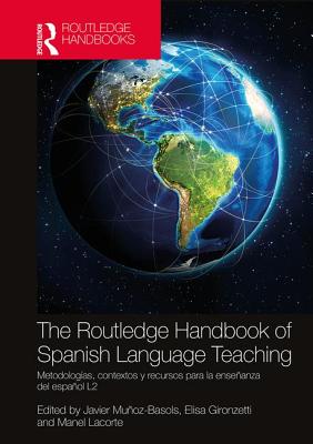 The Routledge Handbook of Spanish Language Teaching: metodologías, contextos y recursos para la enseñanza del español L2