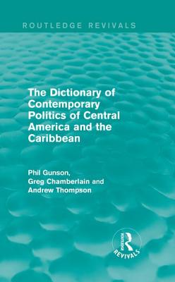 The Dictionary of Contemporary Politics of Central America and the Caribbean