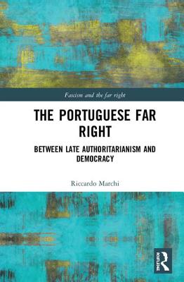 The Portuguese Far Right: Between Late Authoritarianism and Democracy (1945-2015)