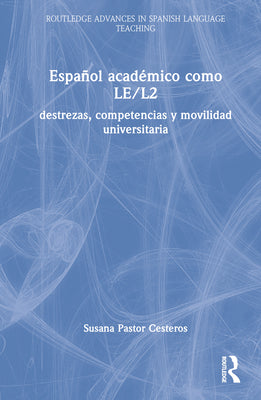 Español Académico Como Le/L2: Destrezas, Competencias Y Movilidad Universitaria