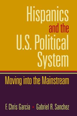 Hispanics and the U.S. Political System: Moving Into the Mainstream