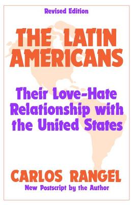 The Latin Americans: Their Love-hate Relationship with the United States