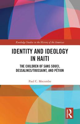 Identity and Ideology in Haiti: The Children of Sans Souci, Dessalines/Toussaint, and Pétion