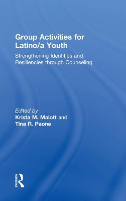 Group Activities for Latino/a Youth: Strengthening Identities and Resiliencies through Counseling