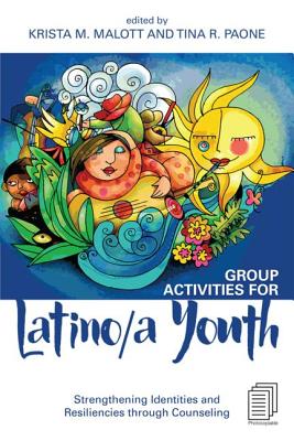 Group Activities for Latino/a Youth: Strengthening Identities and Resiliencies through Counseling