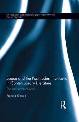 Space and the Postmodern Fantastic in Contemporary Literature: The Architectural Void