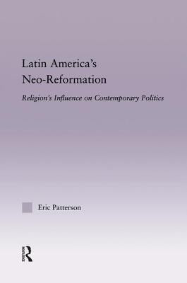 Latin America's Neo-Reformation: Religion's Influence on Contemporary Politics