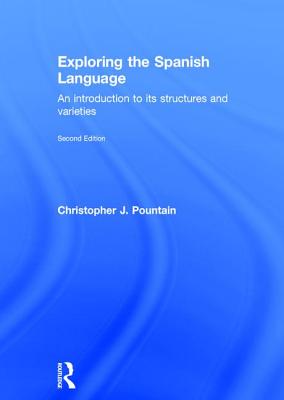 Exploring the Spanish Language: An Introduction to Its Structures and Varieties