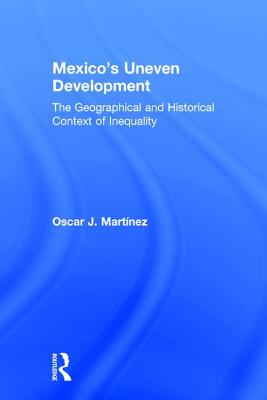 Mexico's Uneven Development: The Geographical and Historical Context of Inequality