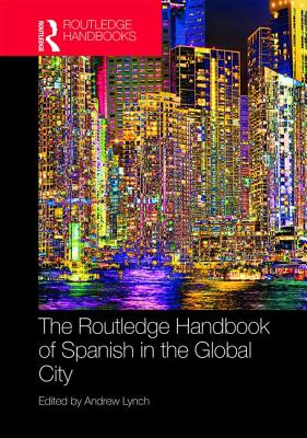 The Routledge Handbook of Spanish in the Global City