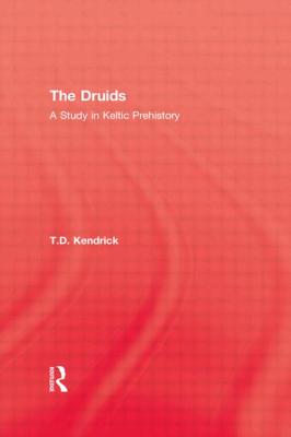 The Druids: A Study in Keltic Prehistory