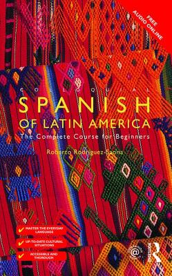 Colloquial Spanish of Latin America: The Complete Course for Beginners