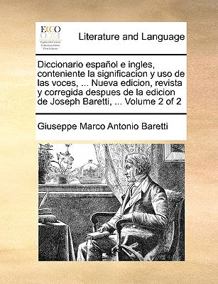 Diccionario español e ingles, conteniente la significacion y uso de las voces, ... Nueva edicion, revista y corregida despues de la edicion de Joseph