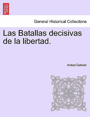 Las Batallas decisivas de la libertad.