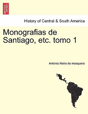 Monografias de Santiago, Etc. Tomo 1