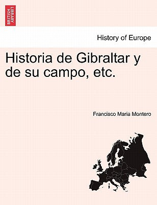 Historia de Gibraltar y de su campo, etc.