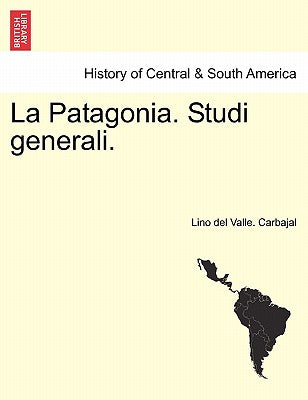 La Patagonia. Studi generali. Serie Seconda