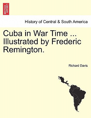 Cuba in War Time ... Illustrated by Frederic Remington.