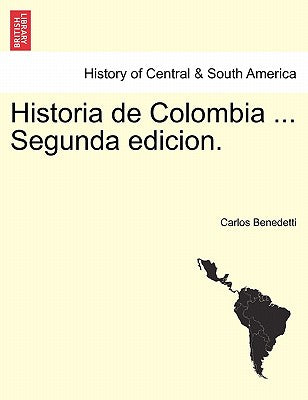 Historia de Colombia ... Segunda edicion.