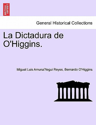 La Dictadura de O'Higgins.