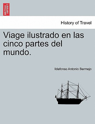 Viage ilustrado en las cinco partes del mundo. Tomo I.