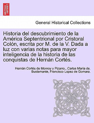 Historia del descubrimiento de la América Septentrional por Cristoral Colón, escrita por M. de la V. Dada a luz con varias notas para mayor inteligenc