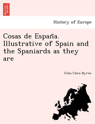 Cosas de España. Illustrative of Spain and the Spaniards as they are