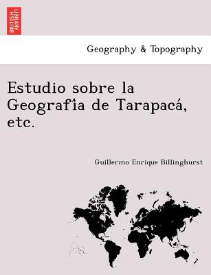 Estudio sobre la Geografi&#769;a de Tarapaca&#769;, etc.