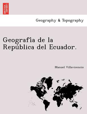 Geografi&#769;a de la Repu&#769;blica del Ecuador.