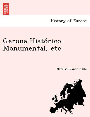 Gerona Histórico-Monumental, etc